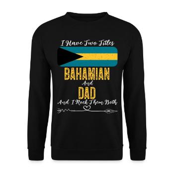 I Have Two Titles Bahamian and Dad Bahamas - Unisex Sweatshirt - black - Front - Alina (178cm) & Michal (187cm)