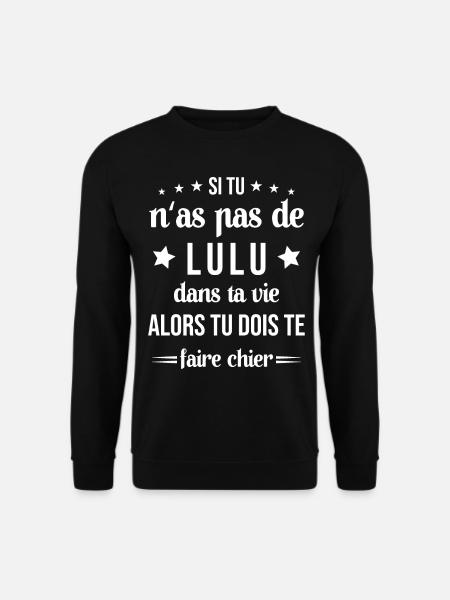 Si Tu N'as Pas De Lulu Dans Ta Vie Cadeau - Sweat-shirt Unisexe - noir