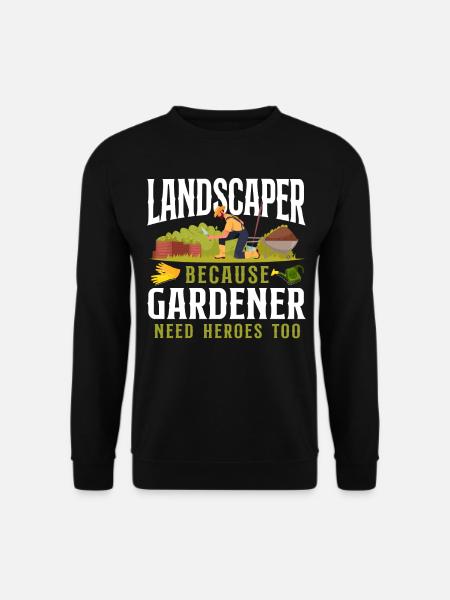 Landscaper Landscaping Landscape - Unisex Sweatshirt - black