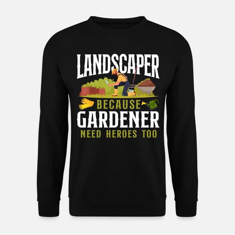 Landscaper Landscaping Landscape - Unisex Sweatshirt - black