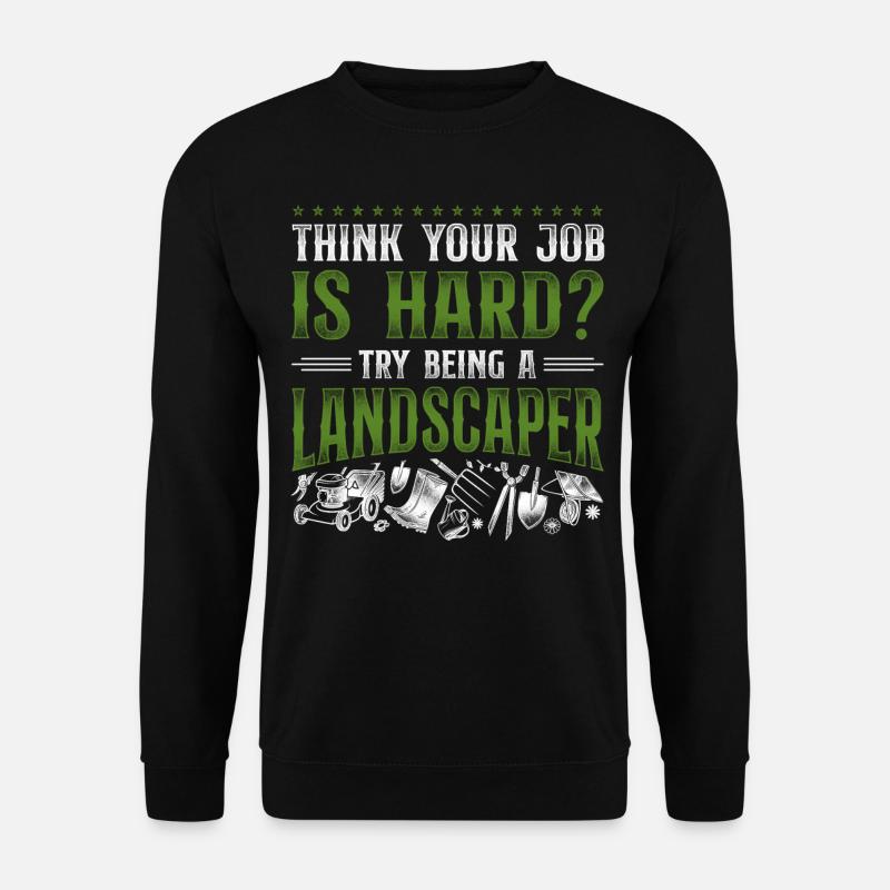 Landscaper Landscaping Landscape - Unisex Sweatshirt - black