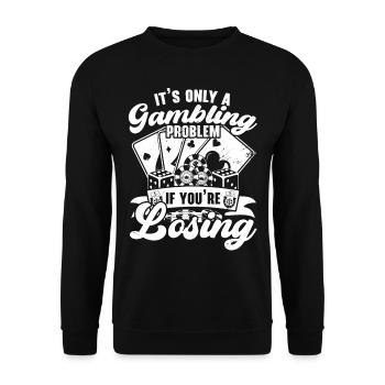 It's just a gambling problem when you lose - Unisex Sweatshirt - black - Front - Alina (178cm) & Michal (187cm)