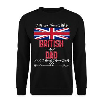 I Have Two Titles British and Dad United Kingdom - Unisex Pullover - Schwarz - Vorne - Alina (178cm) & Michal (187cm)