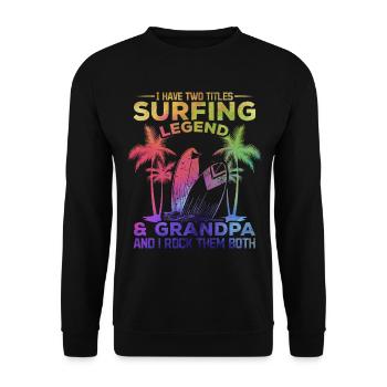 I have two titles Surfing Legend & Grandpa - Unisex Sweatshirt - black - Front - Alina (178cm) & Michal (187cm)
