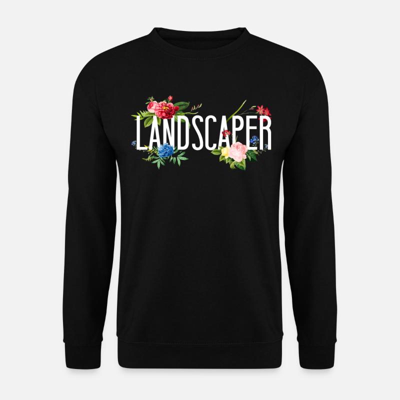 Landscaper Landscaping Landscape - Unisex Sweatshirt - black
