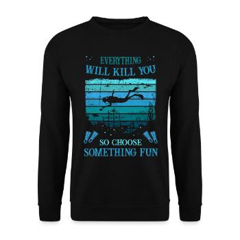 Diving - everything will kill you, choose some fun - Unisex Pullover - Schwarz - Vorne - Alina (178cm) & Michal (187cm)