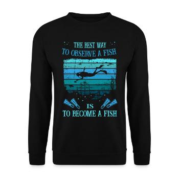 Diver -Scuba Diving-The Best Way to Observe a Fish - Unisex Pullover - Schwarz - Vorne - Alina (178cm) & Michal (187cm)
