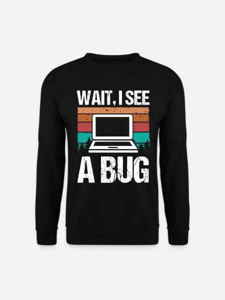 Quality Assurance Wait I see a Bug Software Code - Unisex Pullover - Schwarz