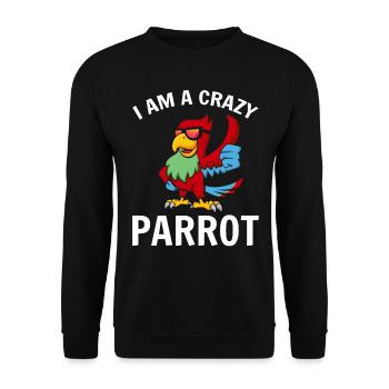 I Am A Crazy Parrot Funny Parrot Bird Quote - Unisex Sweatshirt - black - Front - Alina (178cm) & Michal (187cm)