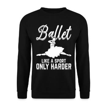 Ballet like a Sport Only Harder Ballet Girl - Unisex Sweatshirt - black - Front - Alina (178cm) & Michal (187cm)