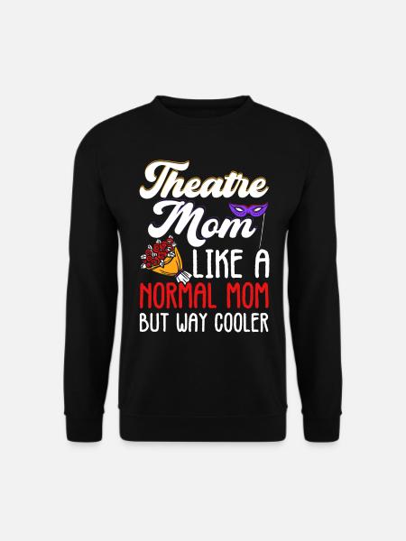 Theater Mom Wie eine normale Mom nur viel cooler - Unisex Pullover - Schwarz