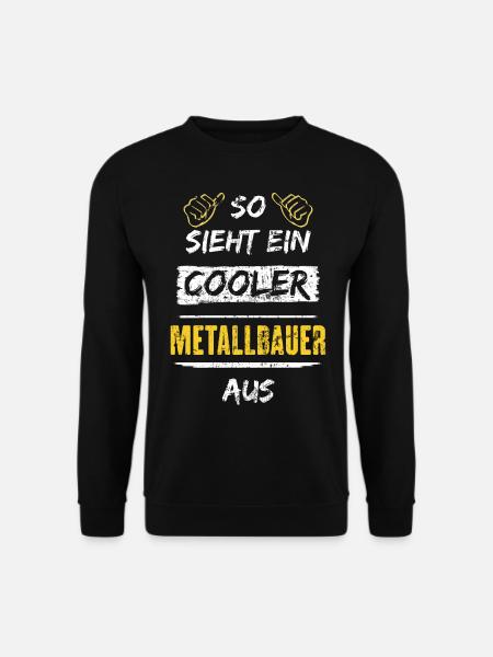 So Sieht Ein Cooler Metallbauer Aus Arbeitsshirt - Unisex Pullover - Schwarz