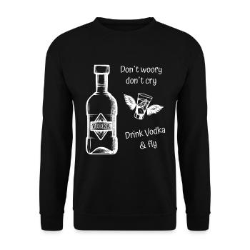 Vodka -Don't Worry Don't Cry - Drink Vodka and Fly - Unisex Pullover - Schwarz - Vorne - Alina (178cm) & Michal (187cm)