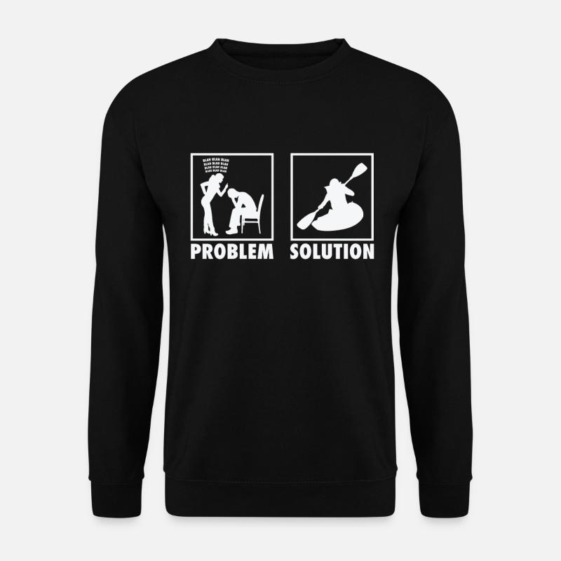 Kayaking Kayaker Kayak Statement Problem Solution. - Unisex Pullover - Schwarz