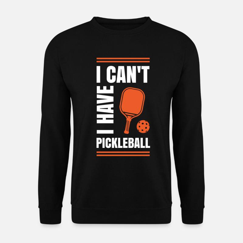 I Can't I Have Pickleball - Unisex Sweatshirt - black