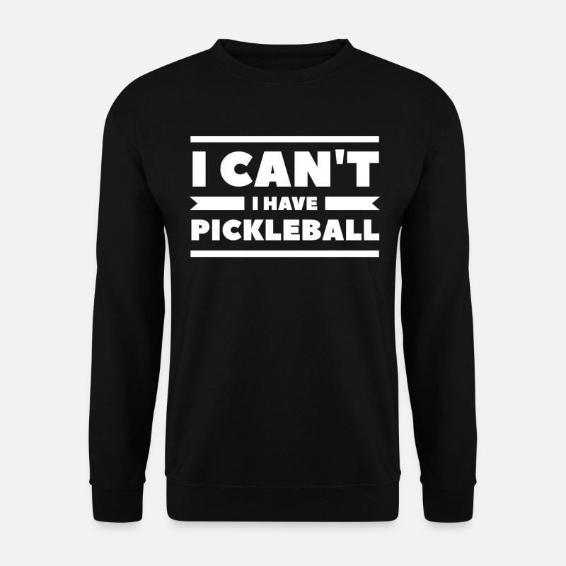 I Can't I Have Pickleball - Unisex Sweatshirt - black