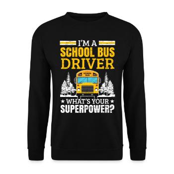 I am a school bus driver What is your Superkraf - Unisex Sweatshirt - black - Front - Alina (178cm) & Michal (187cm)