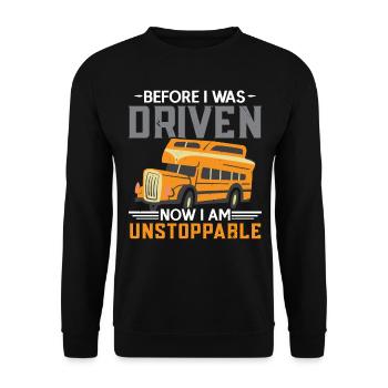Before I was driven Now I am unstoppable - Unisex Sweatshirt - black - Front - Alina (178cm) & Michal (187cm)