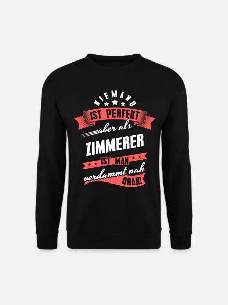 Niemand ist Perfekt Zimmerer Kollegen Geschenk - Unisex Pullover - Schwarz