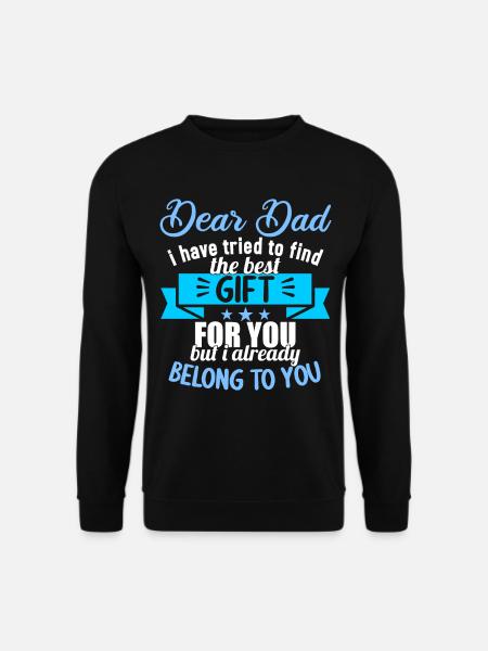 Dear Dad i have tried to find the best gift - Unisex Pullover - Schwarz