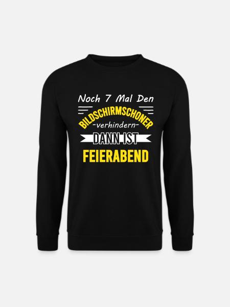 Lustiger Feierabend Arbeit Bürospruch Kollegen - Unisex Pullover - Schwarz