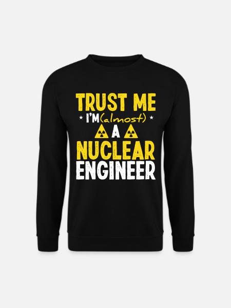 Nuclear Engineer Funny Nuclear Engineering - Unisex Pullover - Schwarz