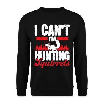 Technicien en enlèvement d’écureuil Je ne peux pas Im Hunting - Sweat-shirt Unisexe - noir - Devant - Alina (178cm) & Michal (187cm)