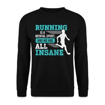 Running Is A Mental Sport & We Are All Insane - Unisex Pullover - Schwarz - Vorne - Alina (178cm) & Michal (187cm)