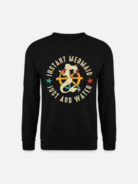Instant Mermaid Just Add Water - Unisex Sweatshirt - black