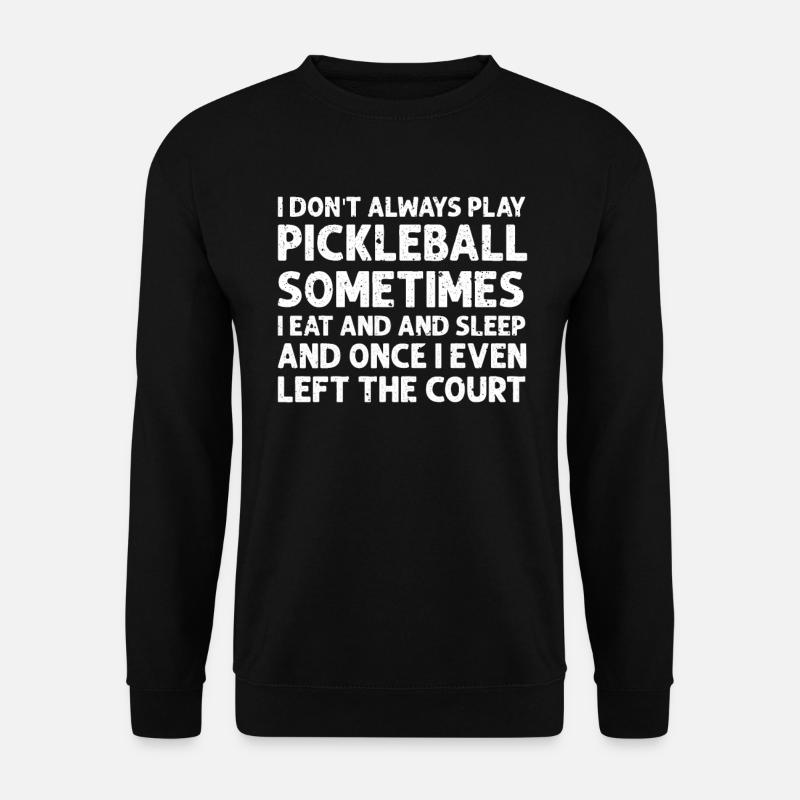Pickleball Lovers Funny Pickleball - Unisex Sweatshirt - black