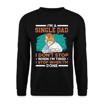 Single Dad I don't stop when I'm tired V - Unisex Sweatshirt - black - Front - Alina (178cm) & Michal (187cm)
