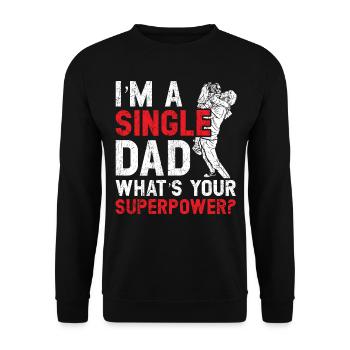 Single Dad What is your superpower Father's Day - Unisex Sweatshirt - black - Front - Alina (178cm) & Michal (187cm)
