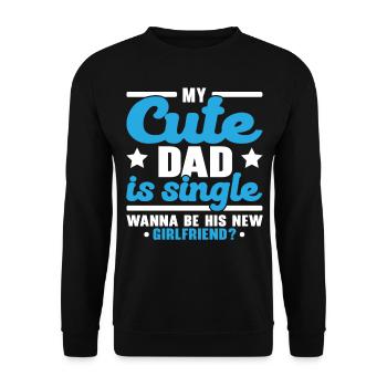 My sweet dad is single Wants his new joy - Unisex Sweatshirt - black - Front - Alina (178cm) & Michal (187cm)