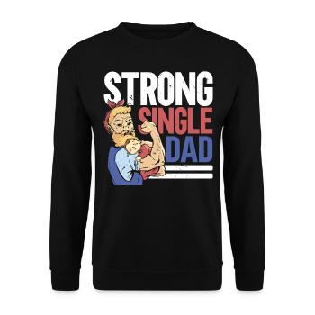 Strong Single Dad Father's Day Best Daddy of All Times - Unisex Sweatshirt - black - Front - Alina (178cm) & Michal (187cm)