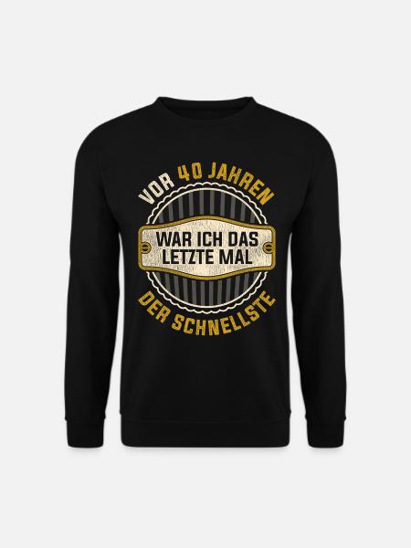 Geschenk 40 jährige Herren Vierzigster Geburtstag - Unisex Pullover - Schwarz