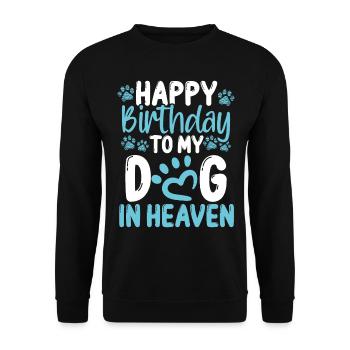 Happy Birthday Dog Heaven Dog Loss Birthday Dogs - Unisex Pullover - Schwarz - Vorne - Alina (178cm) & Michal (187cm)