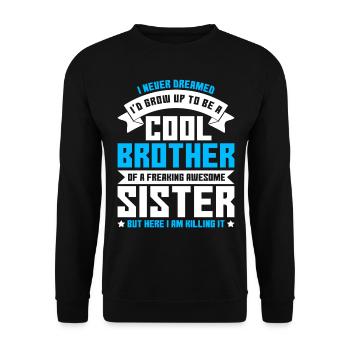 Brother I Never Dreamed Id Grow Up - Unisex Sweatshirt - black - Front - Alina (178cm) & Michal (187cm)