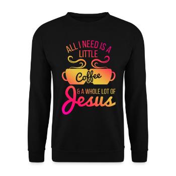All I Need Is A Little Coffee And Jesus - Unisex Pullover - Schwarz - Vorne - Alina (178cm) & Michal (187cm)