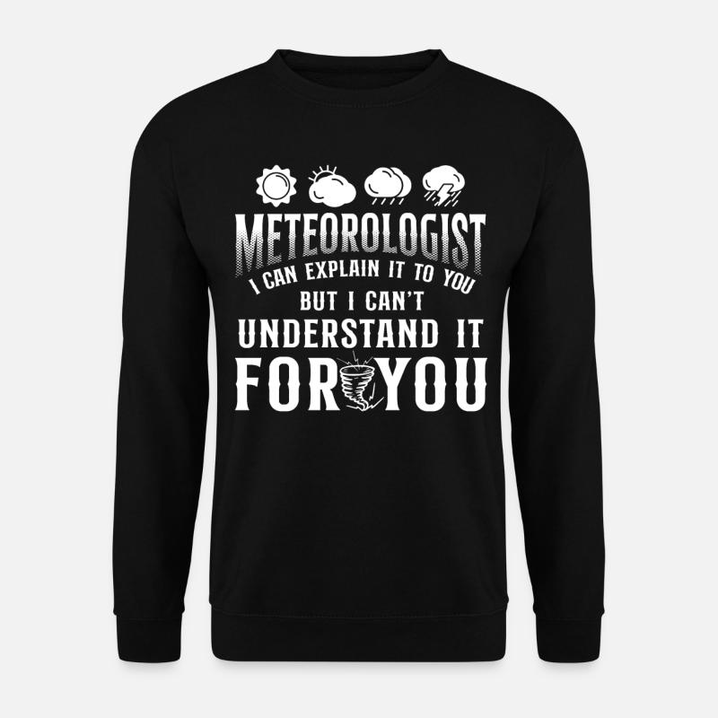 Meteorologist Weather Forecast - Unisex Sweatshirt - black