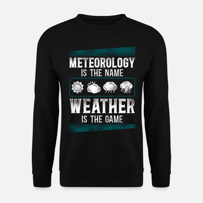 Meteorologist Weather Forecast - Unisex Sweatshirt - black