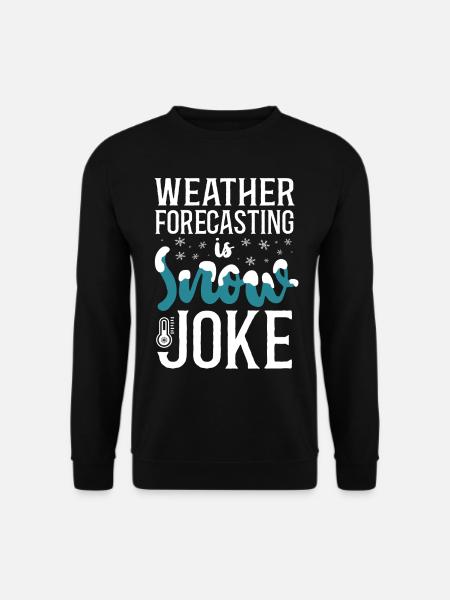 Meteorologist Weather Forecast - Unisex Sweatshirt - black