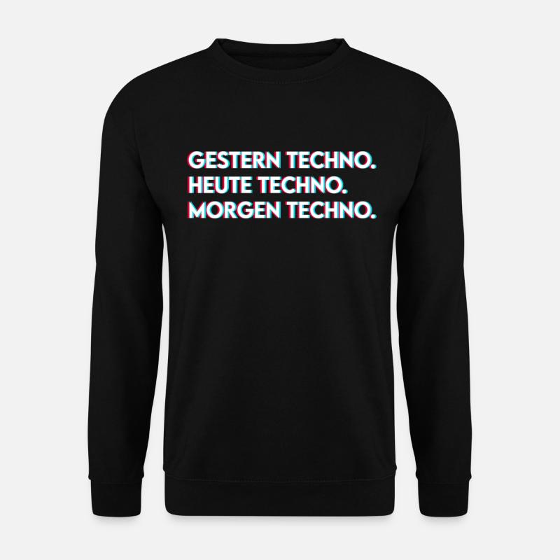 Techno Spruch - Unisex Pullover - Schwarz