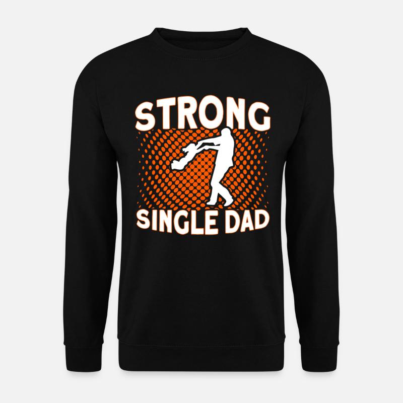 Strong single father Father's Day - Unisex Sweatshirt - black