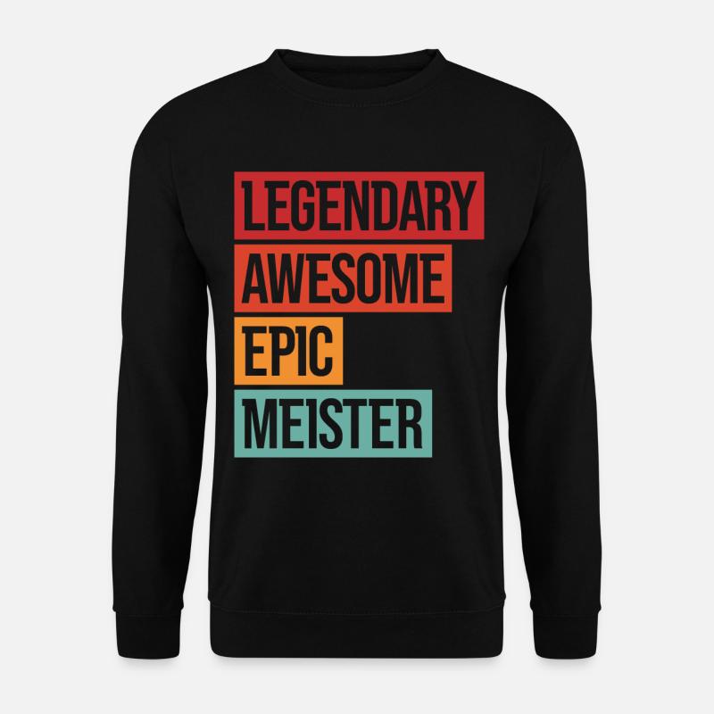Legendary Awesome Epic Meister - Unisex Pullover - Schwarz
