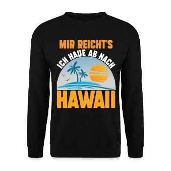 Mir reichts ich haue ab nach Hawaii - Unisex Pullover - Schwarz - Vorne - Alina (178cm) & Michal (187cm)