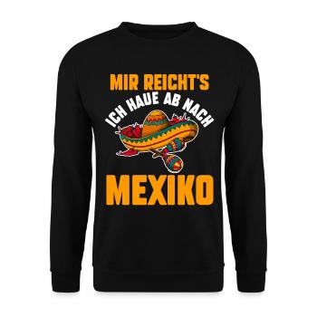 Mir reichts ich haue ab nach Mexiko - Unisex Pullover - Schwarz - Vorne - Alina (178cm) & Michal (187cm)