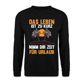 Das Leben ist zu kurz nimm dir Zeit für Urlaub - Unisex Pullover - Schwarz - Vorne - Alina (178cm) & Michal (187cm)
