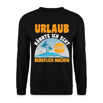 Urlaub könnte ich echt beruflich machen - Unisex Pullover - Schwarz - Vorne - Alina (178cm) & Michal (187cm)