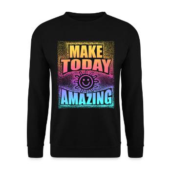 Make Today Amazing Positives Mindset - Unisex Pullover - Schwarz - Vorne - Alina (178cm) & Michal (187cm)
