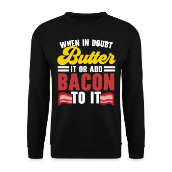 Im Zweifelsfall Butter oder Speck auf das Fleisch - Unisex Pullover - Schwarz - Vorne - Alina (178cm) & Michal (187cm)